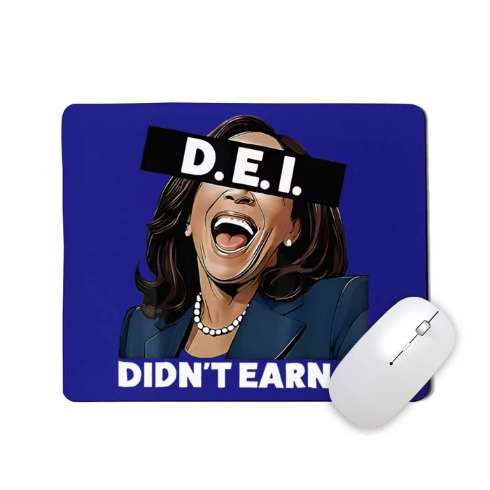 Kamala DidnT Earn It Mousepad