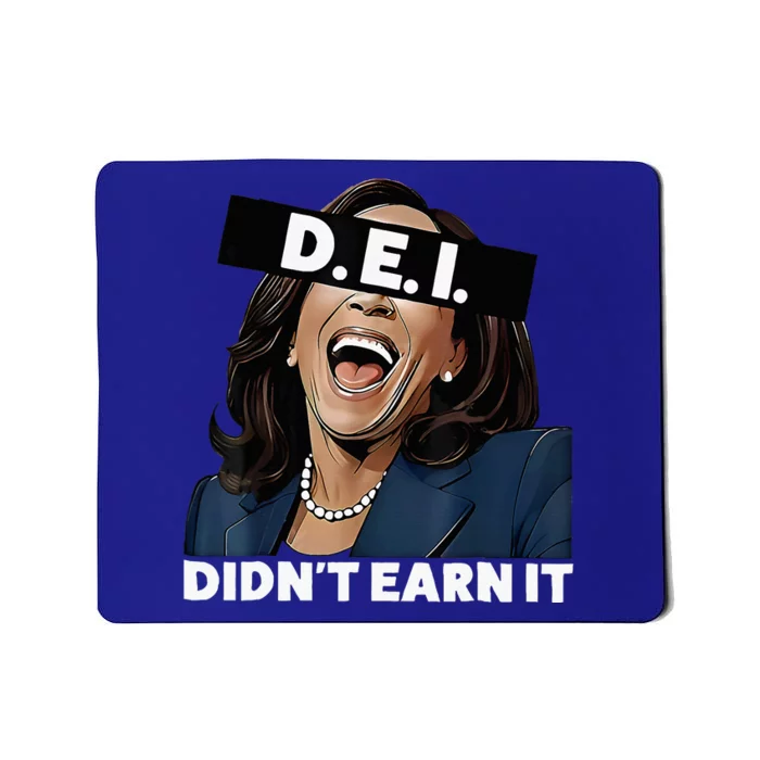 Kamala DidnT Earn It Mousepad