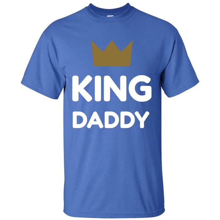 King Daddy Funny Fathers Day Gift Dad Son Birthday Present Meaningful Gift Tall T-Shirt