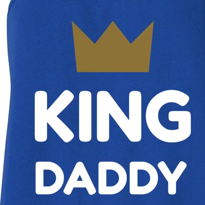 King Daddy Funny Fathers Day Gift Dad Son Birthday Present Meaningful Gift Women's Racerback Tank