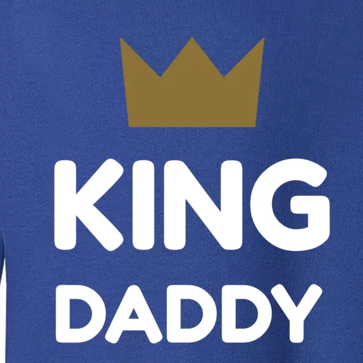 King Daddy Funny Fathers Day Gift Dad Son Birthday Present Meaningful Gift Toddler Sweatshirt