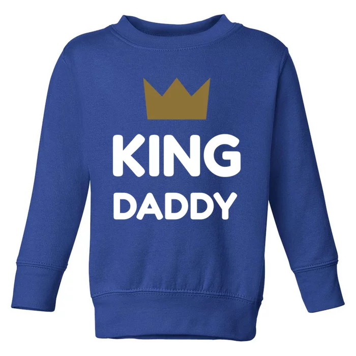 King Daddy Funny Fathers Day Gift Dad Son Birthday Present Meaningful Gift Toddler Sweatshirt