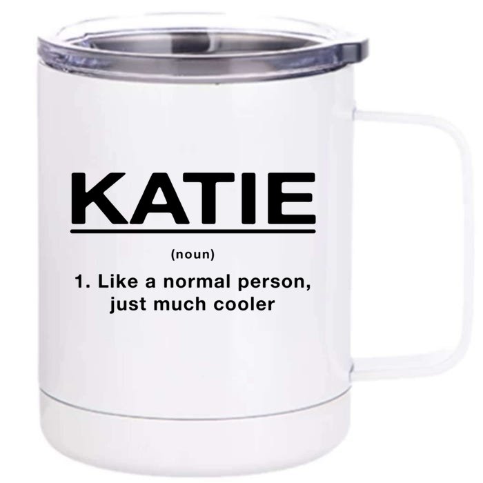 Katie Definition Funny First Name Humor Nickname Unique Gift Front & Back 12oz Stainless Steel Tumbler Cup