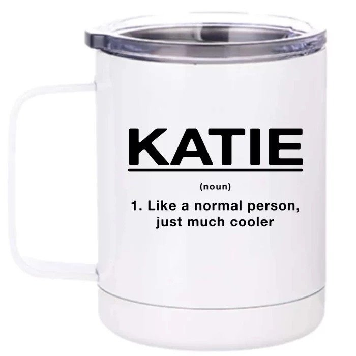 Katie Definition Funny First Name Humor Nickname Unique Gift Front & Back 12oz Stainless Steel Tumbler Cup