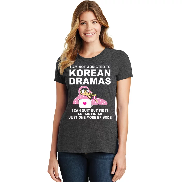 Korean Drama Funny Kdrama Addict Women's T-Shirt