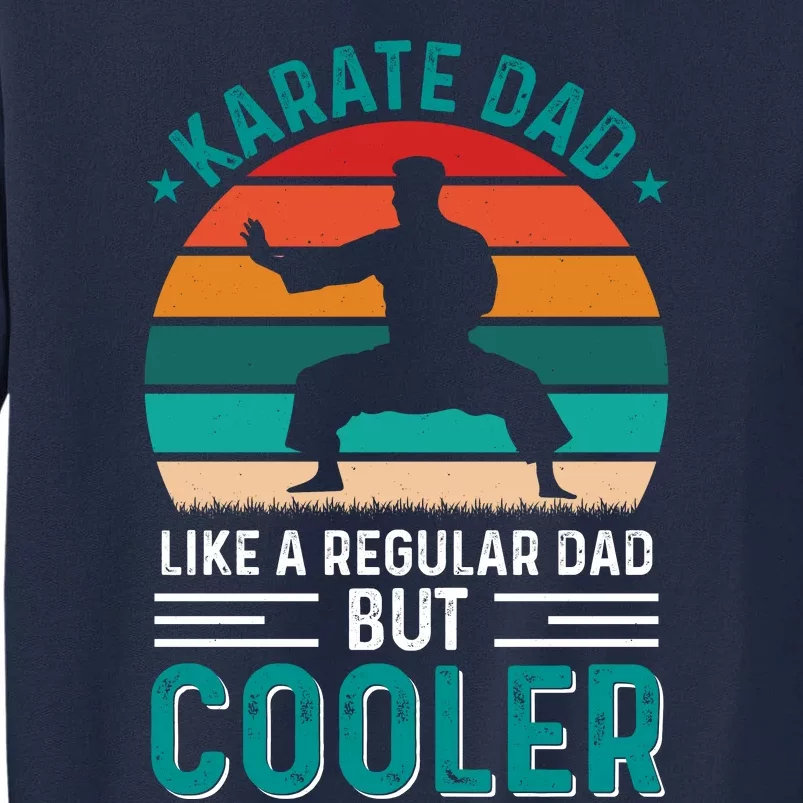 Karate Dad Fathers Day Cooler Father Gifts Idea Tall Sweatshirt