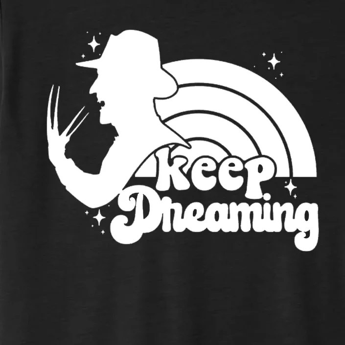 Keep Dreaming Freddy's Nightmare Horror Movi ChromaSoft Performance T-Shirt