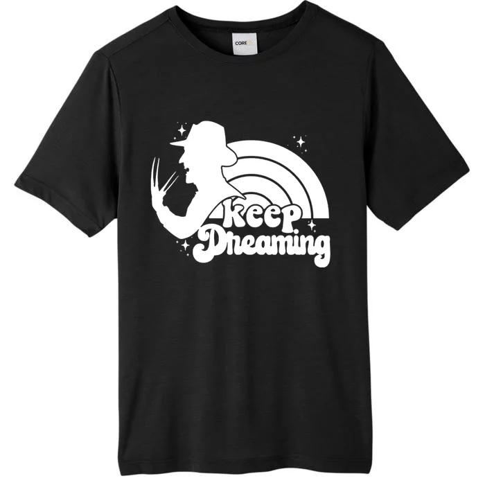 Keep Dreaming Freddy's Nightmare Horror Movi ChromaSoft Performance T-Shirt