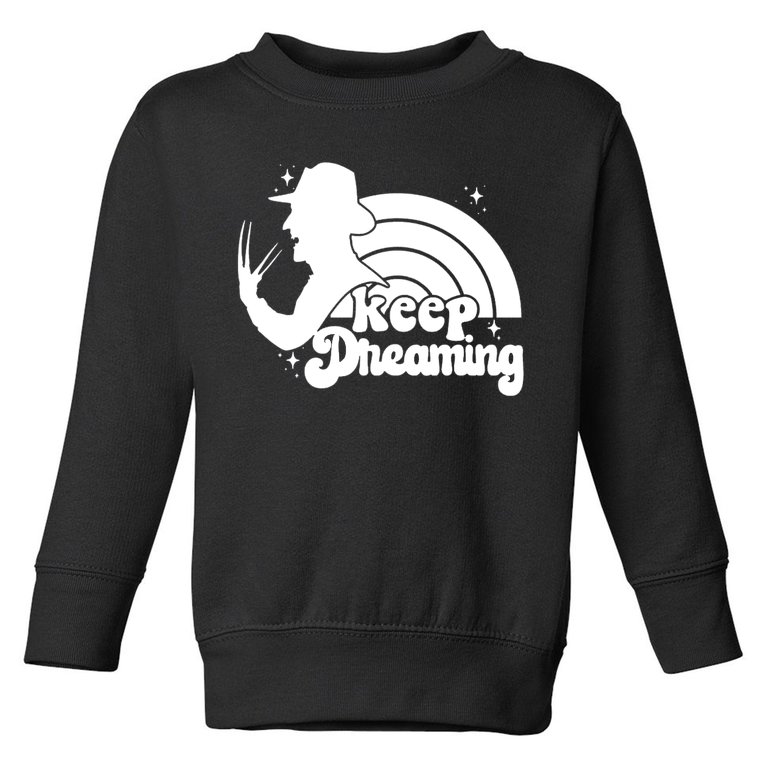 Keep Dreaming Freddy's Nightmare Horror Movi Toddler Sweatshirt