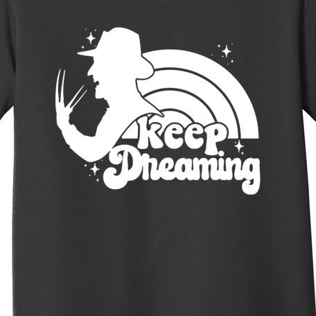 Keep Dreaming Freddy's Nightmare Horror Movi Toddler T-Shirt