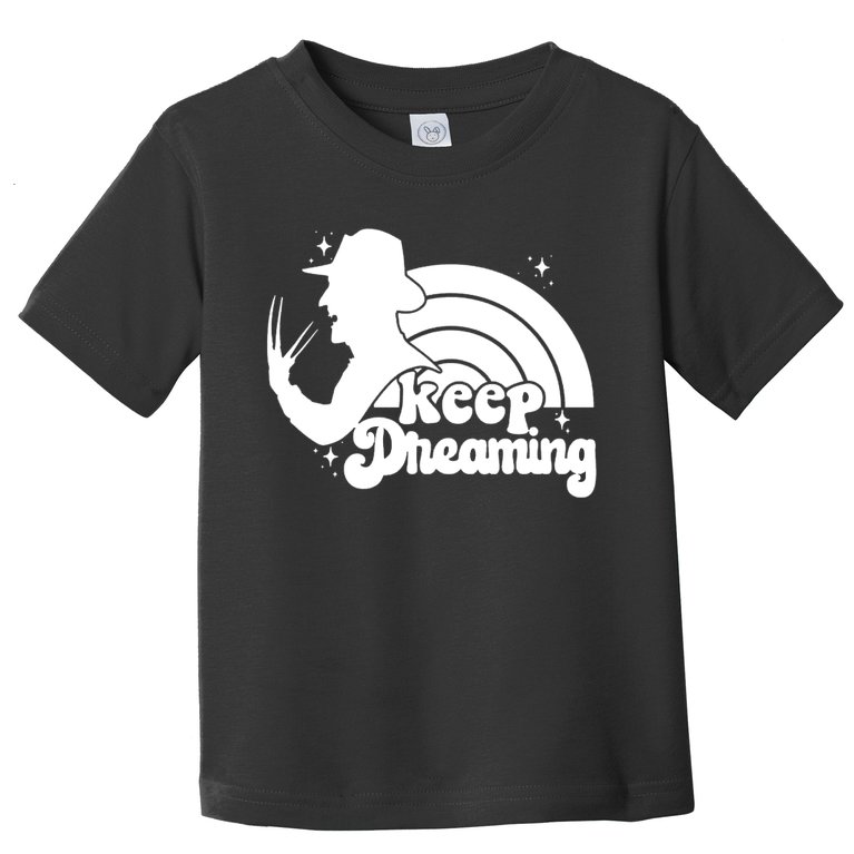 Keep Dreaming Freddy's Nightmare Horror Movi Toddler T-Shirt