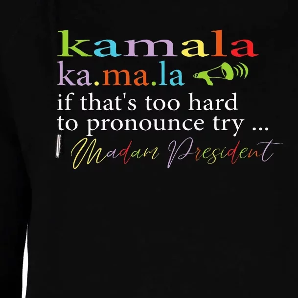 Kamala Definition If ItS To Hard Foryou Try Madam President Womens Funnel Neck Pullover Hood