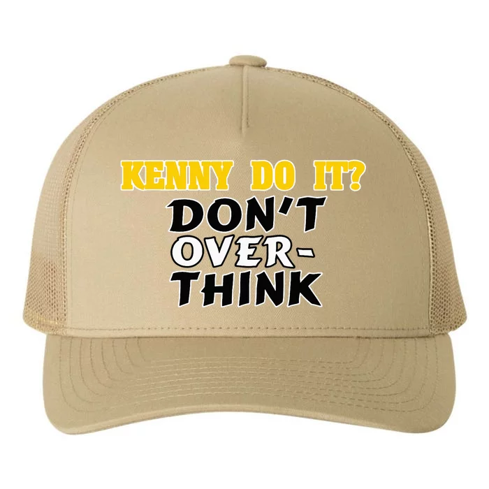 Kenny Do It DonT Over Think Yupoong Adult 5-Panel Trucker Hat