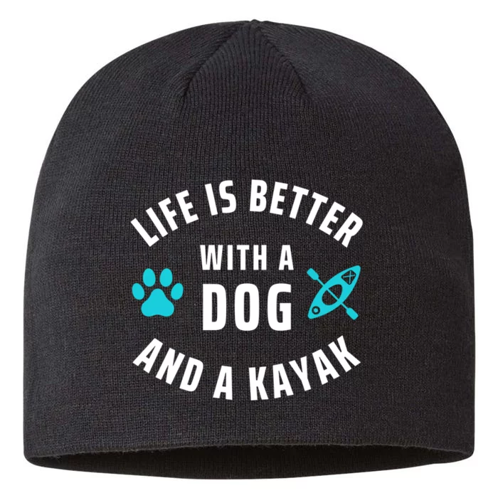 Kayaking Dog Lover Life Is Better With Dog And Kayak Meaningful Gift 8 1/2in Sustainable Knit Beanie