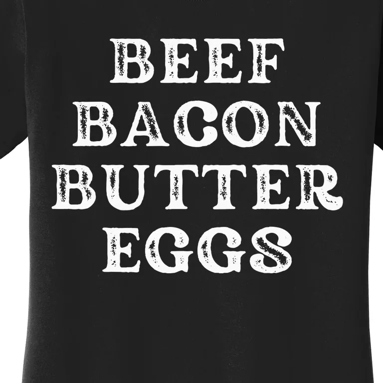 Keto Design Low Carb Life Beef Bacon Butter Eggs Women's T-Shirt