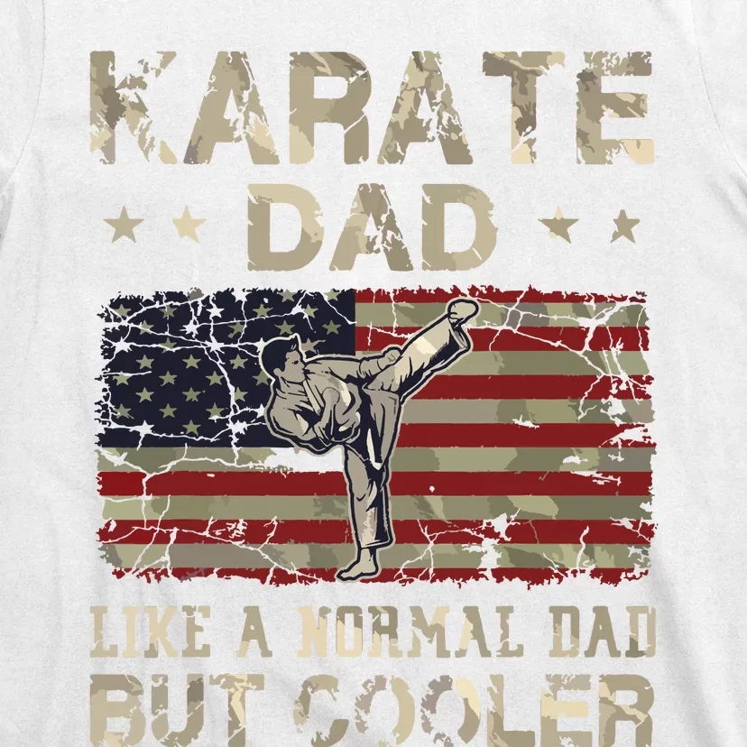 Karate Dad Like A Normal Dad But Cooler Fathers Day T-Shirt