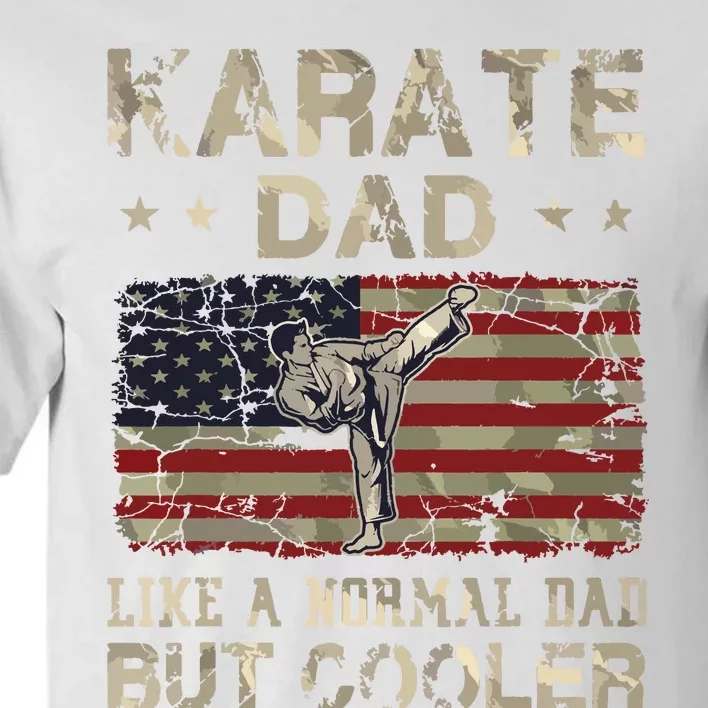 Karate Dad Like A Normal Dad But Cooler Fathers Day Tall T-Shirt