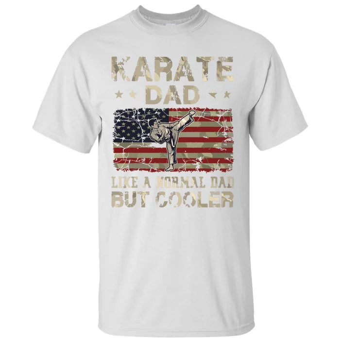 Karate Dad Like A Normal Dad But Cooler Fathers Day Tall T-Shirt