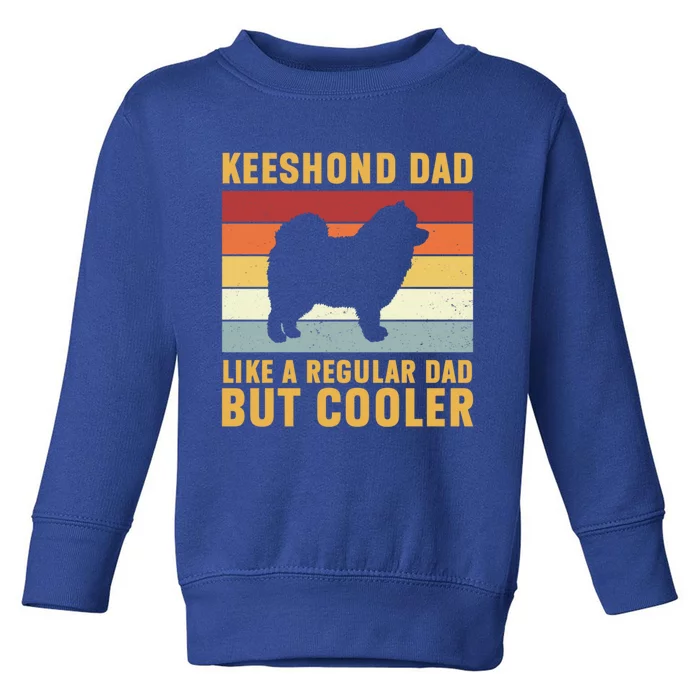 Keeshond Dad Regular Dad But Cooler Funny Keeshond Dog Great Gift Toddler Sweatshirt