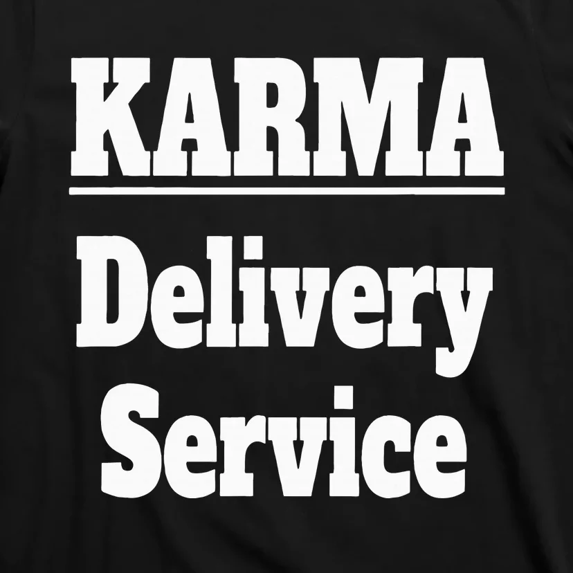 Karma Delivery Service Funny Karma Employee Job Saying T-Shirt