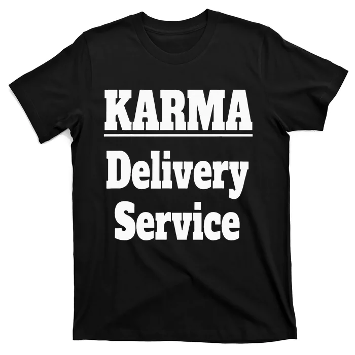 Karma Delivery Service Funny Karma Employee Job Saying T-Shirt