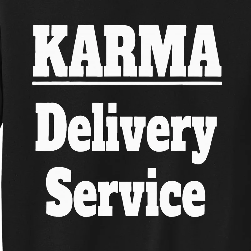 Karma Delivery Service Funny Karma Employee Job Saying Tall Sweatshirt