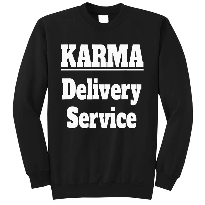 Karma Delivery Service Funny Karma Employee Job Saying Tall Sweatshirt