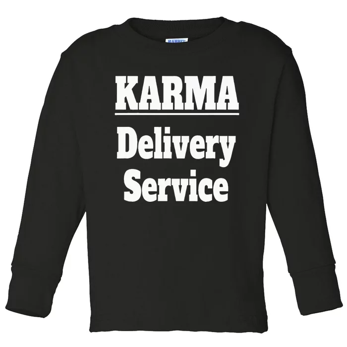 Karma Delivery Service Funny Karma Employee Job Saying Toddler Long Sleeve Shirt