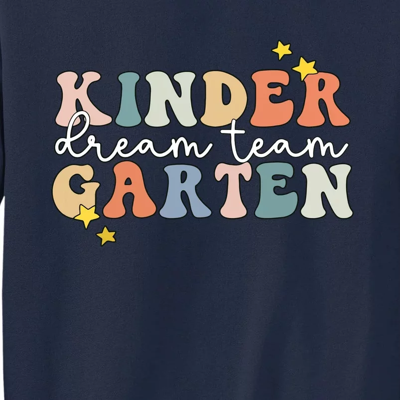 Kindergarten Dream Team Teacher Back To School Tall Sweatshirt