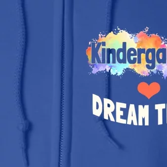 Kindergarten Dream Team Students Teachers Back To School Gift Full Zip Hoodie