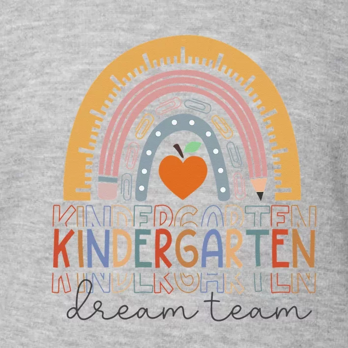 Kindergarten Dream Team Rainbow Welcome Back To School Toddler Sweatshirt