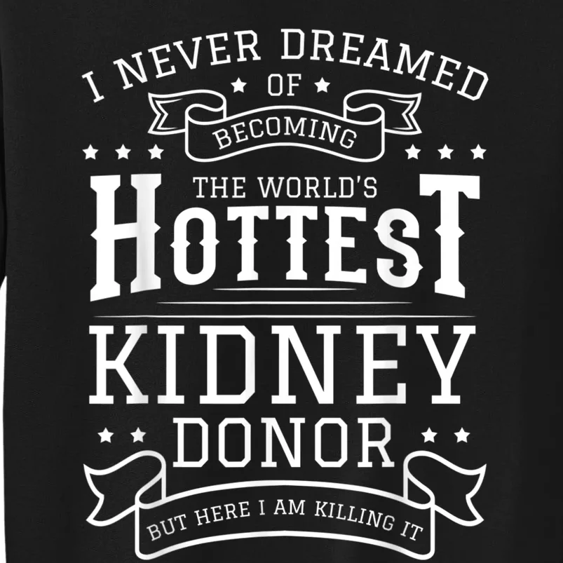 Kidney Donor Transplant Organ Donation Transplantation Tall Sweatshirt