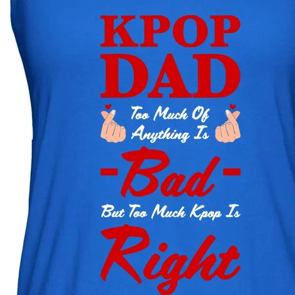 Kpop Dad Too Much Of Anything Is Bad Kpop Dad Kpop Gift Ladies Essential Flowy Tank