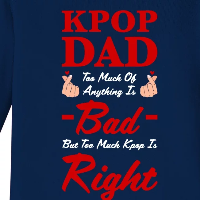 Kpop Dad Too Much Of Anything Is Bad Kpop Dad Kpop Gift Baby Long Sleeve Bodysuit