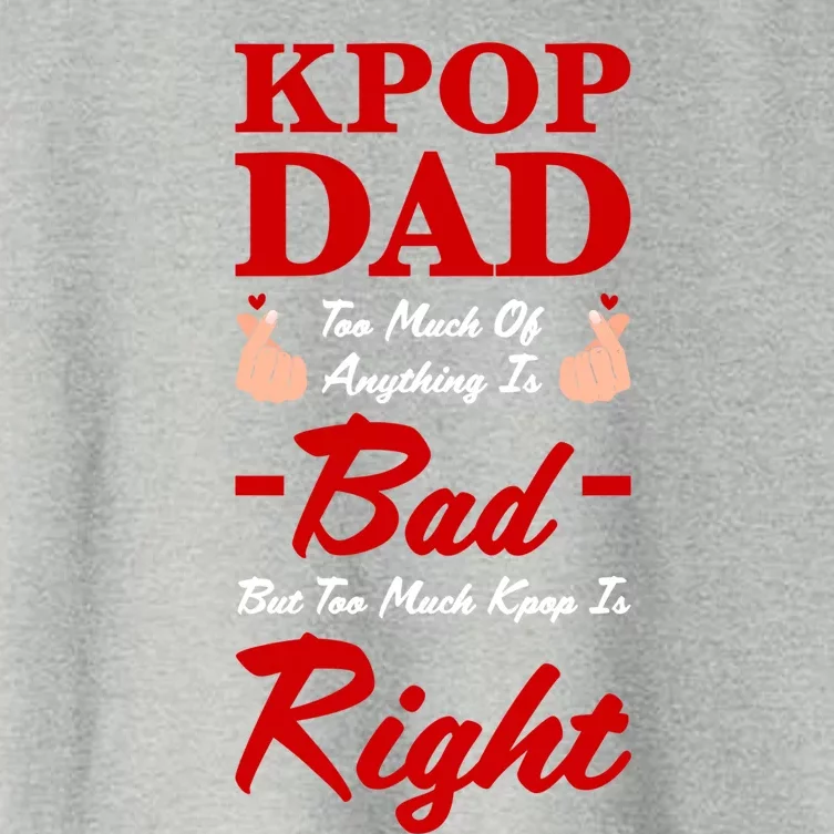 Kpop Dad Too Much Of Anything Is Bad Kpop Dad Kpop Gift Women's Crop Top Tee