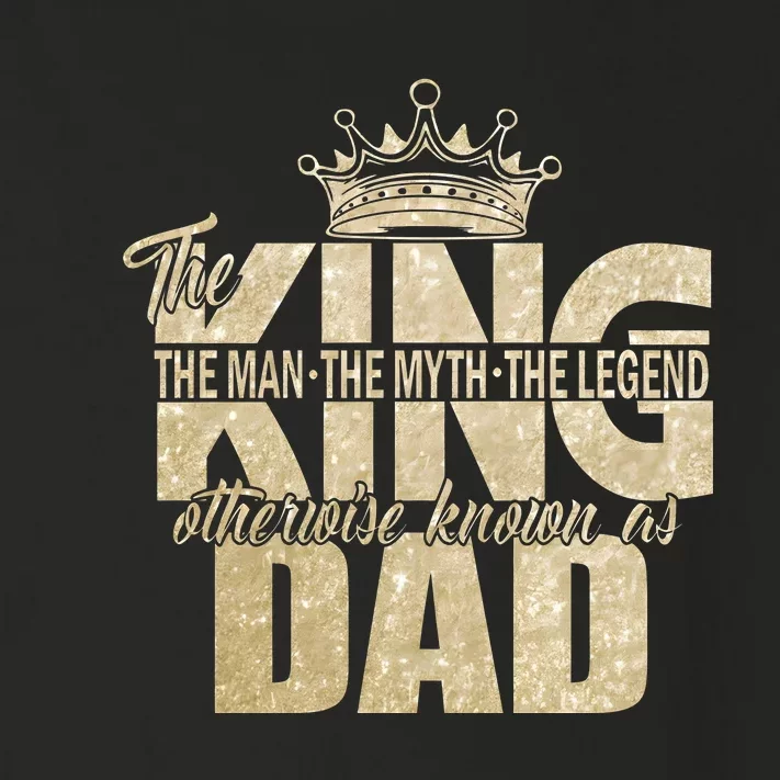 King Dad The Man The Myth The Legend Father’S Day Family Toddler Long Sleeve Shirt