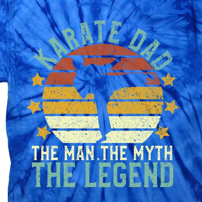 Karate Dad The The Myth The Legend Gift Tie-Dye T-Shirt