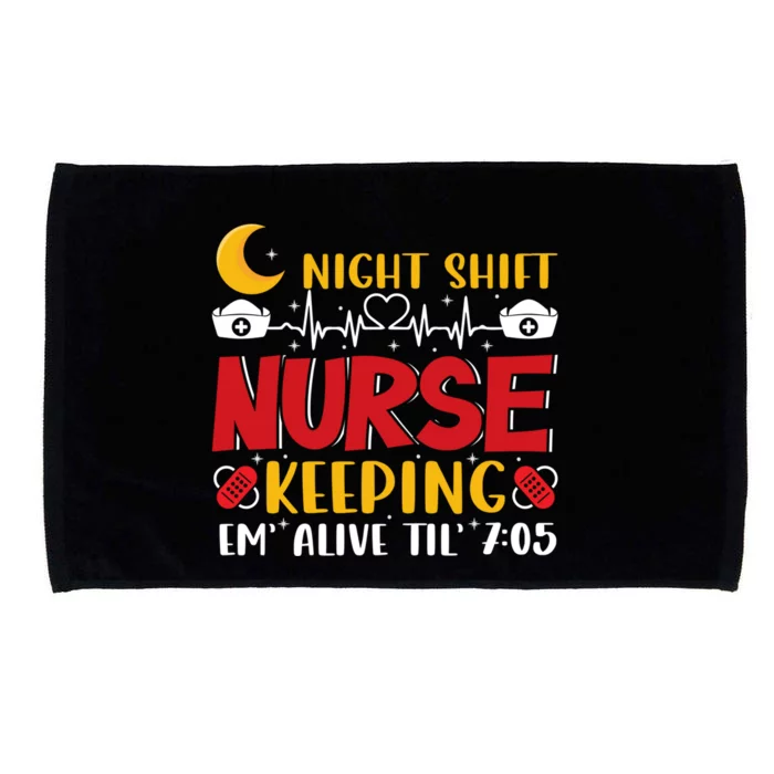 Keeping Em Alive Until Night Shift Nurse Funny Nursing Gift Microfiber Hand Towel