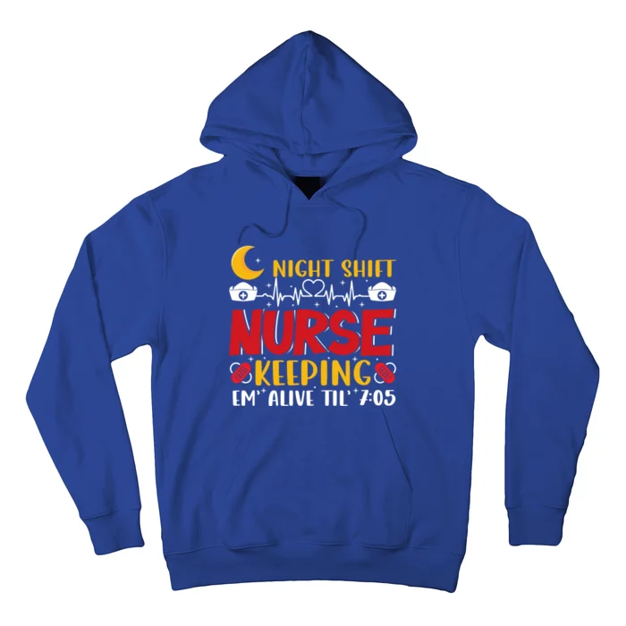 Keeping Em Alive Until Night Shift Nurse Funny Nursing Gift Hoodie