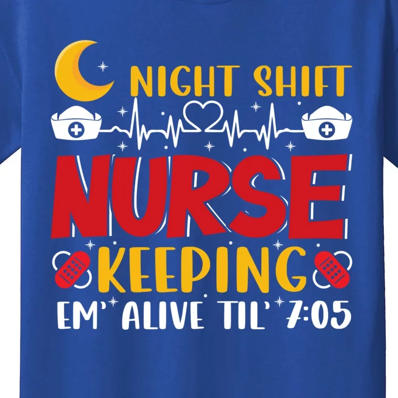 Keeping Em Alive Until Night Shift Nurse Funny Nursing Gift Kids T-Shirt