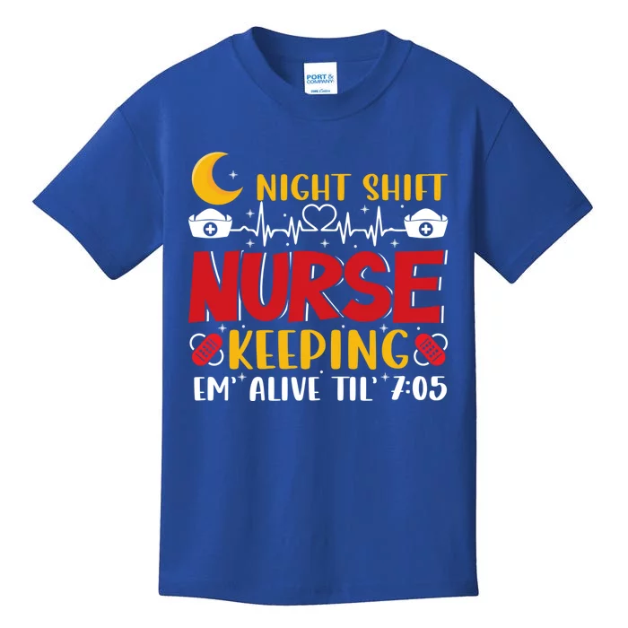 Keeping Em Alive Until Night Shift Nurse Funny Nursing Gift Kids T-Shirt