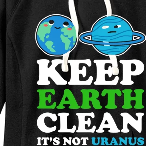 Keep Earth Clean Its Not Uranus Gift Women's Fleece Hoodie