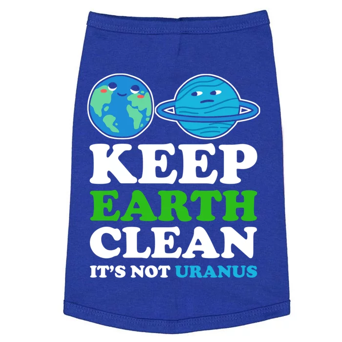 Keep Earth Clean Its Not Uranus Gift Doggie Tank