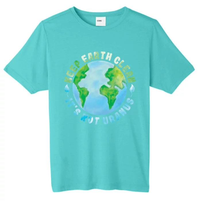 Keep Earth Clean Its Not Uranus Watercolor Style Design Gift ChromaSoft Performance T-Shirt