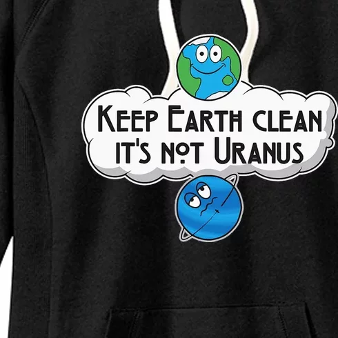 Keep Earth Clean It's Not Uranus - Astronomy Space Women's Fleece Hoodie