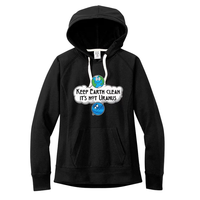 Keep Earth Clean It's Not Uranus - Astronomy Space Women's Fleece Hoodie