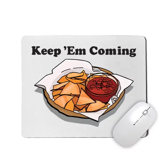 Keep Em Coming Mousepad