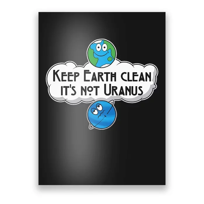 Keep Earth Clean It's Not Uranus funny Astronomy Space Poster