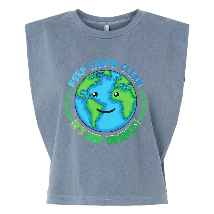 Keep Earth Clean It's Not Uranus EARTH DAY Garment-Dyed Women's Muscle Tee