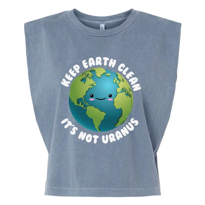 Keep Earth Clean It's Not Uranus For Earth Day Garment-Dyed Women's Muscle Tee